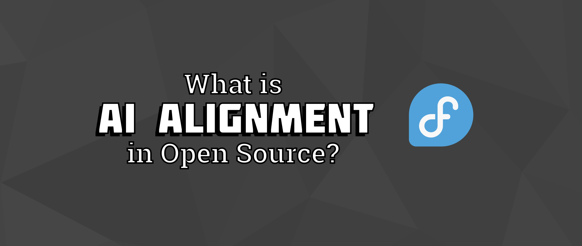 What does AI Alignment mean in open source?
